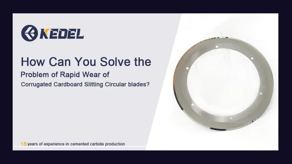 How-Can-You-Solve-the-Problem-of-Rapid-Wear-of-Corrugated-Cardboard-Slitting-Circular-blades