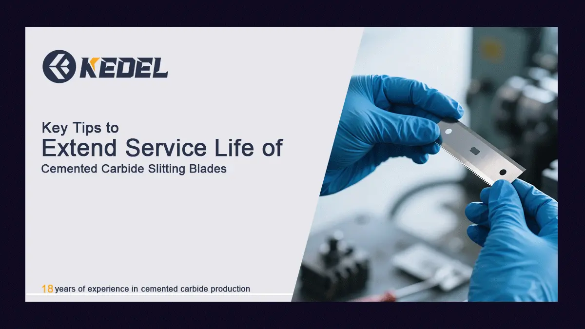 Key Tips to Extend Service Life of Cemented Carbide Slitting Blades