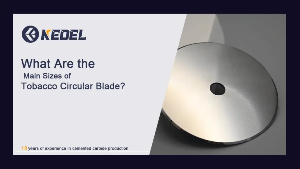 What Are the Main Sizes of Tobacco Circular-Blades
