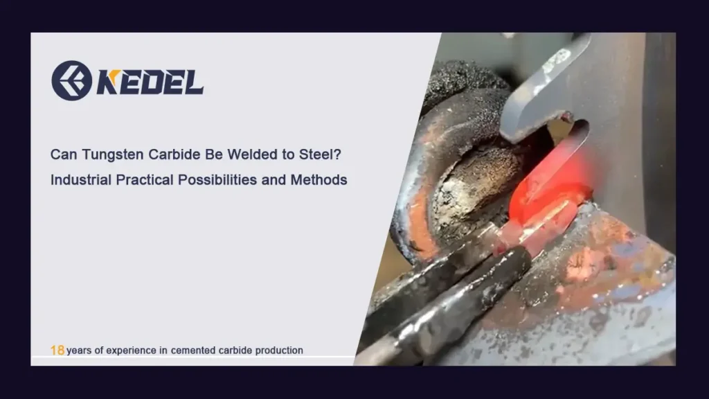 Can Tungsten Carbide Be Welded to Steel? Industrial Practical Possibilities and Methods