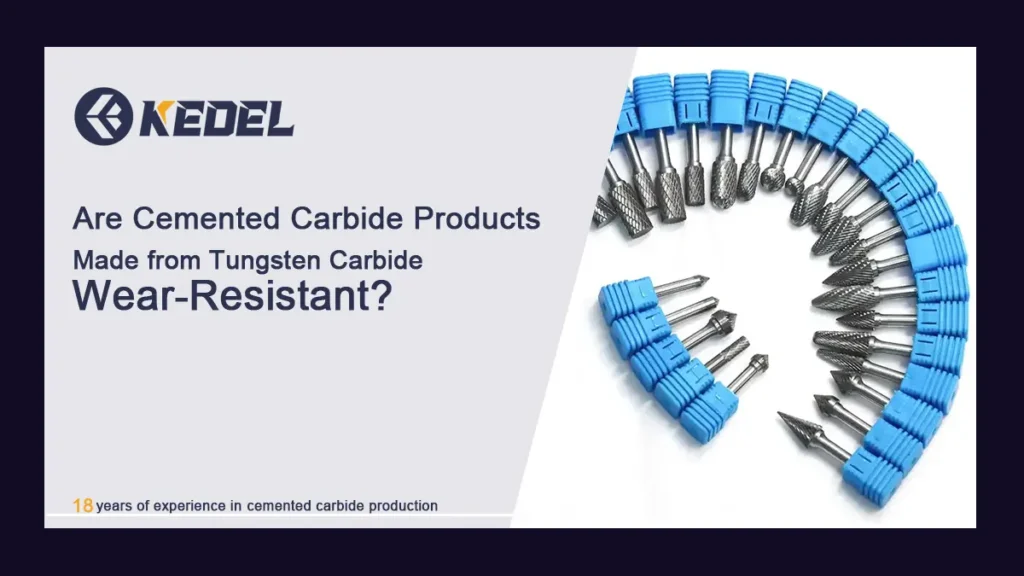 Are Cemented Carbide Products Made from Tungsten Carbide Wear-Resistant
