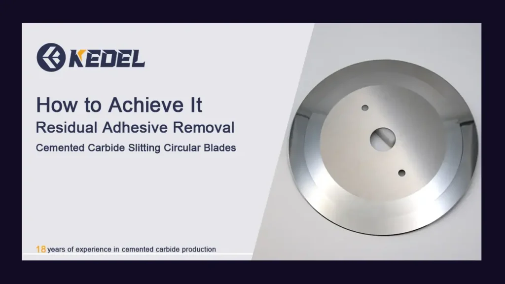 How to Remove Residual Adhesive from Cemented Carbide Slitting Circular Blades