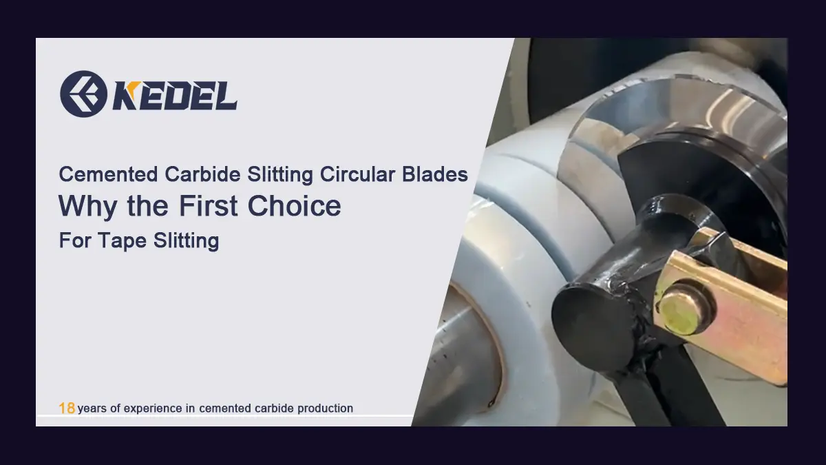 Why Are Cemented Carbide Slitting Circular Blades the First Choice for Tape Slitting
