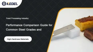 Food Processing Industry Performance Comparison Guide for Common Steel Grades and High-Hardness Materials