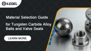 Material Selection Guide for Tungsten Carbide Alloy Balls and Valve Seats