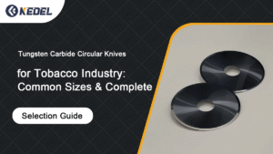 Tungsten Carbide Circular Knives for Tobacco Industry Common Sizes & Complete Selection Guide